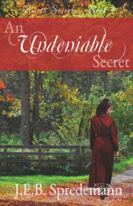 Title: An Undeniable Secret (Amish Secrets #4), Author: J.E.B. Spredemann