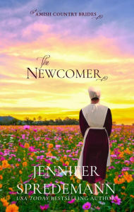 Free downloads pdf books The Newcomer (Amish Country Brides): The Prequel to the Amish Country Brides Series 9781940492889 MOBI ePub DJVU by Jennifer Spredemann, J. E. B. Spredemann, Jennifer Spredemann, J. E. B. Spredemann