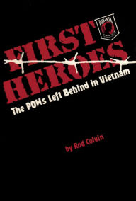 Title: First Heroes: The POWs Left Behind in Vietnam, Author: Rod Colvin