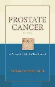 Title: Prostate Cancer: A Patient's Guide to Treatment, Author: Arthur Centeno