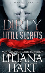 Title: Dirty Little Secret: A J.J. Graves Mystery, Author: Liliana Hart