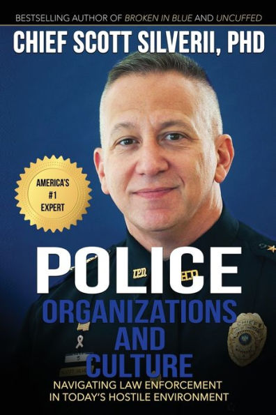 Police Organizations and Culture: Navigating Law Enforcement Today's Hostile Environment