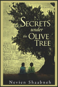 Title: Secrets Under the Olive Tree, Author: Nevien Shaabneh