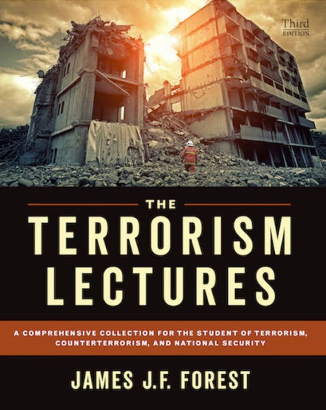 The Terrorism Lectures, 3rd ed.: A Comprehensive Collection for the Student of Terrorism, Counterterrorism, and National Security