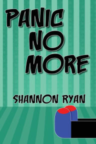 Title: Panic No More, Author: Shannon Ryan