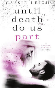 Title: Until Death Do Us Part, Author: Cassie Leigh