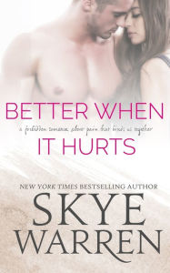 Title: Better When It Hurts, Author: Skye Warren