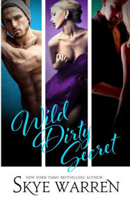 Title: Wild Dirty Secret, Author: Skye Warren
