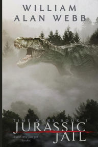 Title: Jurassic Jail, Author: William Alan Webb
