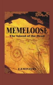 Title: Memeloose: The Island of the Dead, Author: Elizabeth Francine Winters
