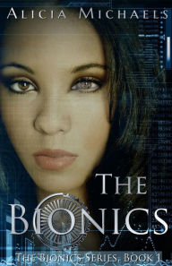 Title: The Bionics, Author: Alicia Michaels