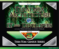 Title: Teradata Architecture for IT and Developers, Author: Tom Coffing