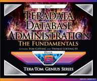 Title: Teradata Database Administration ? The Fundamentals, Author: Tom Coffing