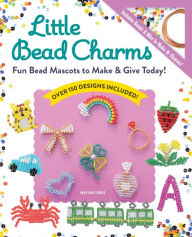 Title: Little Bead Charms: Fun Bead Mascots To Make & Give Today!, Author: Miyuki Oku