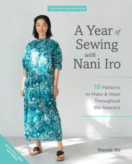 Download textbooks free kindle A Year of Sewing with Nani Iro: 18 Patterns to Make & Wear Throughout the Seasons 9781940552699 (English literature) by Naomi Ito