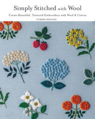 Free ebooks to download on my phone Simply Stitched with Wool: Create Beautiful, Textured Embroidery with Wool & Cotton 9781940552811 by Yumiko Higuchi iBook PDF FB2 (English Edition)