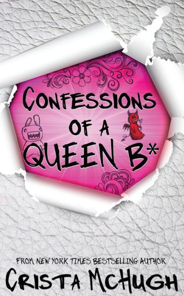 Confessions Of A Queen B* (Queen B* Series #1) By Crista McHugh ...