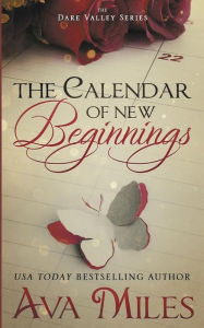 Title: The Calendar of New Beginnings: A Dare Valley Novel, Author: Ava Miles