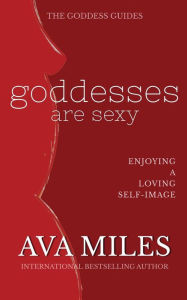 Title: Goddesses Are Sexy, Author: Ava Miles