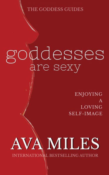 Goddesses Are Sexy: Enjoying a Loving Self-Image