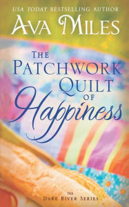 Title: The Patchwork Quilt of Happiness, Author: Ava Miles
