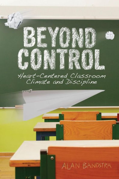 Beyond Control: Heart-Centered Classroom Climate and Discipline