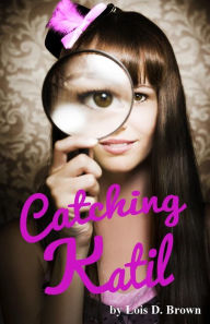 Title: Catching Katil, Author: Lois D. Brown