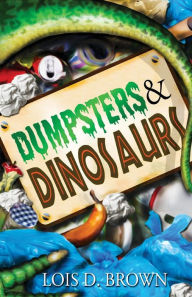 Title: Dumpsters and Dinosaurs, Author: Lois D. Brown