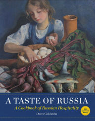 Title: A Taste of Russia: A Cookbook of Russian Hospitality, Author: Darra Goldstein