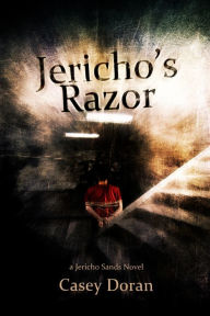 Title: Jericho's Razor: Jericho Sands Book 1, Author: Casey Doran