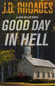 Title: Good Day In Hell, Author: J.D. Rhoades