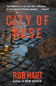 Title: City of Rose (Ash McKenna Series #2), Author: Rob Hart