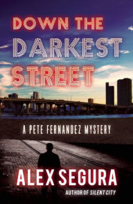 Title: Down the Darkest Street, Author: Alex Segura