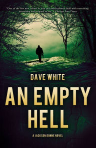 Title: An Empty Hell: A Jackson Donne Novel, Author: Dave White