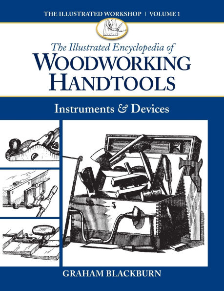 The Illustrated Encyclopedia of Woodworking Handtools, Instruments & Devices