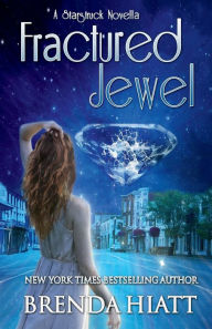 Title: Fractured Jewel (Starstruck Series Novella), Author: Brenda Hiatt