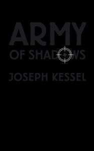 Title: Army of Shadows, Author: Joseph Kessel