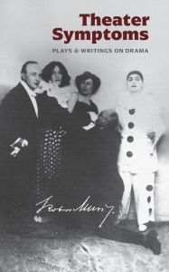 Free e pub book downloads Theater Symptoms: Plays and Writings on Drama FB2 9781940625416 by Robert Musil, Genese Grill
