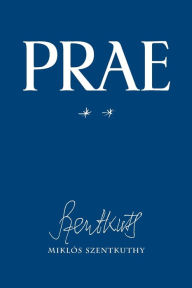 Download ebooks to iphone free Prae, vol. II by Miklós Szentkuthy (English Edition) 9781940625515 