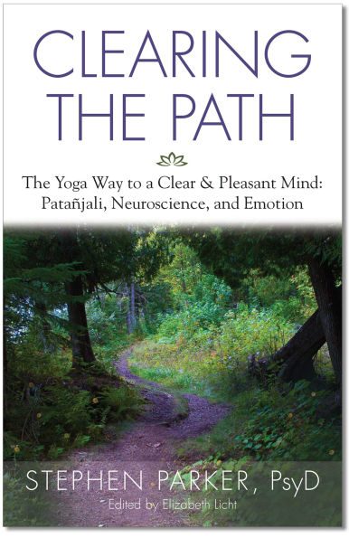 Clearing The Path: Yoga Way to a Clear & Pleasant Mind: Patanjali, Neuroscience, and Emotion