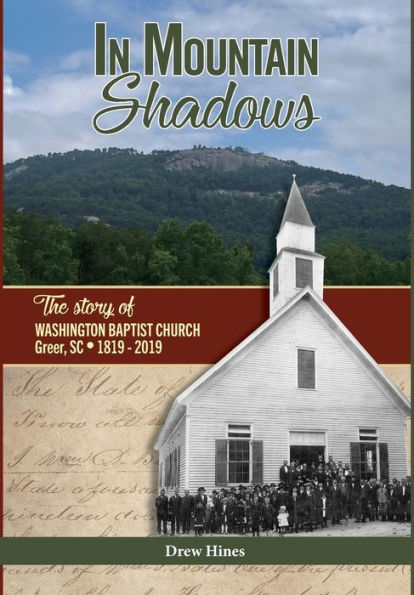 In Mountain Shadows: The Story of Washington Baptist Church, Greer, SC, 1819-2019