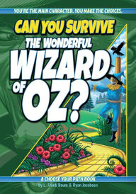 Download ebooks free text format Can You Survive the Wonderful Wizard of Oz?: A Choose Your Path Book