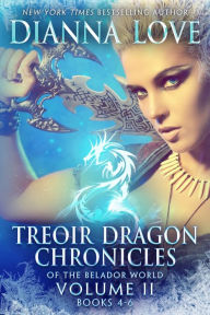 Title: Treoir Dragon Chronicles of the Belador World(TM): Volume II, Books 4-6, Author: Dianna Love