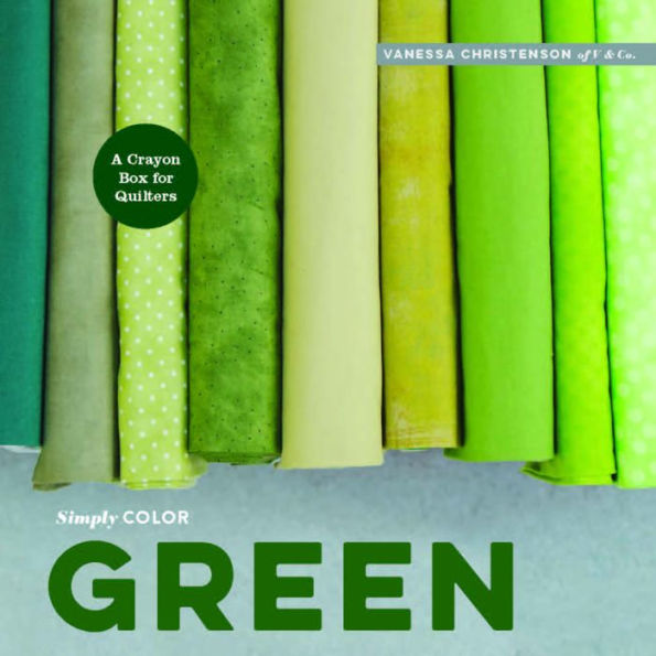 Simply Color: Green: A Crayon Box for Quilters