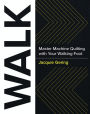 WALK: Master Machine Quilting with Your Walking Foot