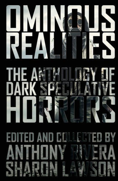 Ominous Realities: The Anthology of Dark Speculative Horrors