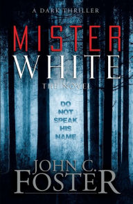 Title: Mister White: A Dark Thriller, Author: John C. Foster