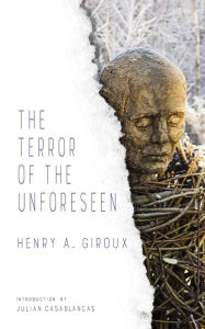 Title: The Terror of the Unforeseen, Author: Henry Giroux