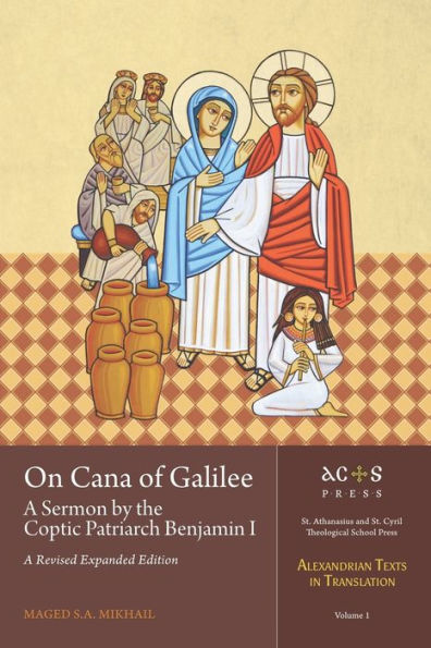 On Cana of Galilee: A Sermon by the Coptic Patriarch Benjamin I: A Revised Expanded Edition