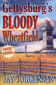 Title: Gettysburg's Bloody Wheatfield, Author: Jay Jorgensen